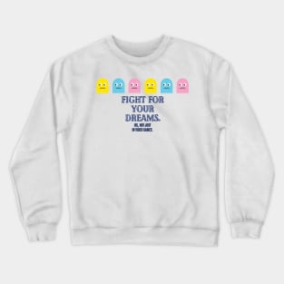 Fight for your dreams. Crewneck Sweatshirt